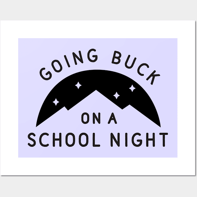 Going Buck on a School Night Wall Art by TroubleMuffin